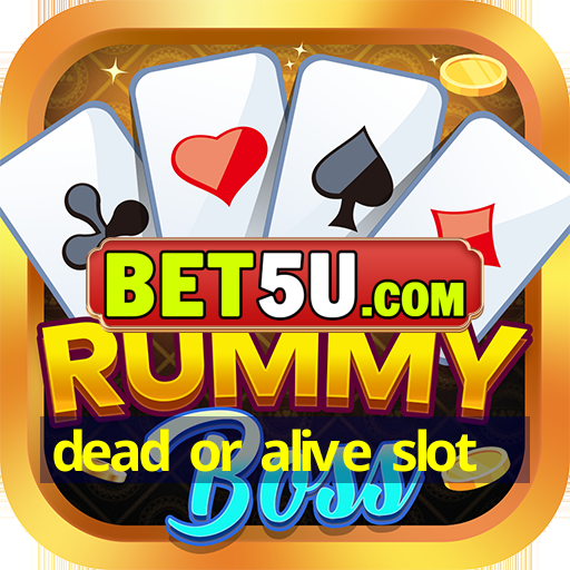 dead or alive slot